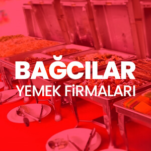 Bağcılar Yemek Firmaları